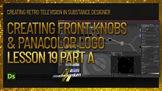 Front Knobs and Panacolor Logo | Lesson 19 | Part 1 | Creating Retro Television | Substance Designer