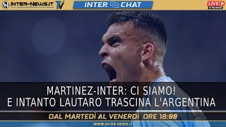 Martinez-Inter: ci siamo! E intanto Lautaro trascina l'Argentina | Inter Chat LIVE su Inter-News