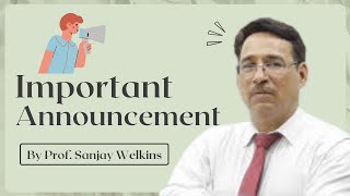 Important Announcement By Prof. Sanjay Welkins