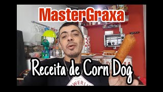 MASTERGRAXA - RECEITA FÁCIL DE CORN DOG