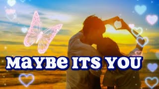 Maybe It's You (Lyric Video)