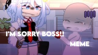 .°•.✨🌈🌌[🎋]I'M SORRY BOSS!! [MEME] By: Senhorita Polar[🎋]🌌🌈✨.•°.