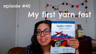 show and tell #40 |My first yarn festival