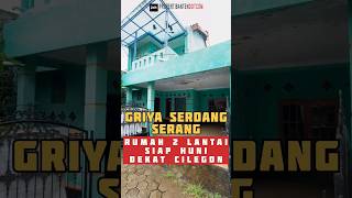 RUMAH 2 LANTAI DI GRIYA SERDANG INDAH DEKAT CILEGON TIMUR #propertibantendotcom #rumahserangbanten