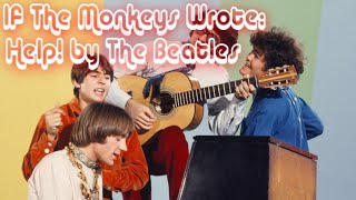 If The Monkeys Wrote: Help! By The Beatles (AI Generated)