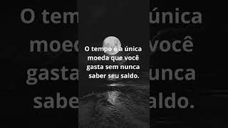 O tempo é a única moeda que... #motivaçãodiaria #reflexãododia #frasesparastatus #mensagemdiaria