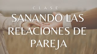 Cómo sanar las relaciones de pareja (relaciones conscientes) - Clase