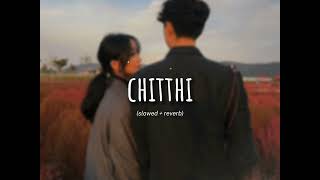 chitthi –jubin nautiyal (slowed+ reverb)