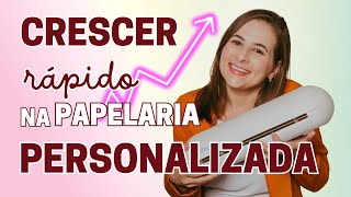 Papelaria personalizada para iniciantes - COMO CRESCER❓