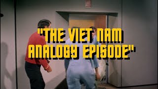 Star Trek - The Viet Nam Analogy Episode