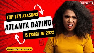 Top 10 Reasons Atlanta Dating is Trash for Transplants 2022 - Anna Rebecca