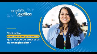 Enova Explica - Você sabe comparar as propostas que recebe de empresas de energia solar?