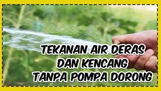 Cara Membuat Tekanan Air Kran Deras Tanpa Mesin Air / tanpa pompa Dorong