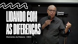 LIDANDO COM AS DIFERENÇAS - Pastor Daniel | #ceccemcasa