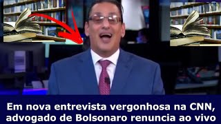 Advogado de Bolsonaro renuncia ao vivo na CNN.