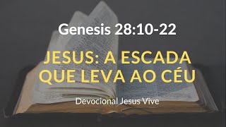 Gênesis 28:10-22 Jesus é a Escada que leva ao céu