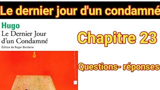 Le dernier jour d'un condamné chapitre 23 questions réponses//Chapitre 23 le dernier jour