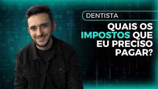 DENTISTA, QUAIS OS IMPOSTOS QUE PRECISA PAGAR?