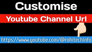 Custom url ko kaise set kare | Customize your youtube channel URL | Rohitechinfo