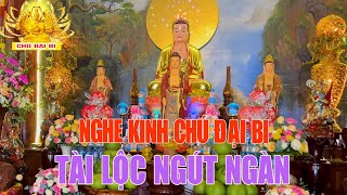 Tụng Kinh Chú Đại Bi 21 Biến Chư Phật Phù Hộ Tài Lộc Ngút Ngàn Giàu Sang Phú Quý May Mắn Tìm Đến