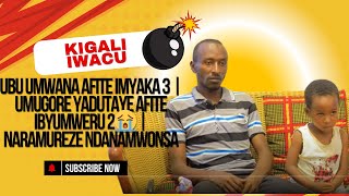 UBU UMWANA AFITE IMYAKA 3 | UMUGORE YADUTAYE AFITE IBYUMWERU 2😭 | NARAMUREZE NDANAMWONSA