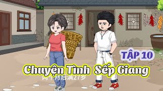 CHUYỆN TÌNH SẾP GIANG │Tập 10 │ Tôm Review