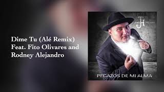 Juan Treviño - Dime Tu (Alé Remix) Feat. Fito Olivares and Rodney Alejandro (AUDIO)