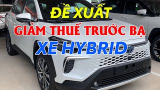 GIẢM THUẾ TRƯỚC BẠ CHO XE HYBRID - CHỜ CHÍNH PHỦ QUYẾT ĐỊNH