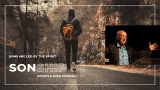 Sonship Series (Part 4) -Sons are Led by The Spirit - Apostle Mike Connell | Ascende Global Church