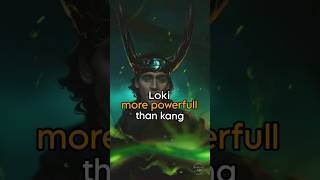 Loki more powerfull than kang