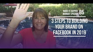 3 Steps to Building Your Brand on Facebook in 2019 - MIHM EP85