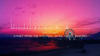 Spacecraft - Sunset from the ethereal shore (Lauge Rework)