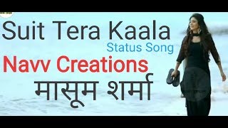 Suit Tera Kaala Status Song Masoom Sharma Haryanvi Navv Creations