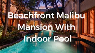 Beachfront Malibu Mansion With Indoor Pool | Mark & Grether Group | Compass California