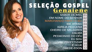 Genaiene | Melhores e mais tocadas musicas gospel, só as tops cheias de Deus para te abençoar