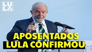 LULA DECLAROU - MELHOR NOTÍCIA PARA APOSENTADOS - AUMENTO SALÁRIO.