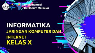 Kurikulum Merdeka : Informatika (SMA Kelas X) || Jaringan Komputer Dan Internet