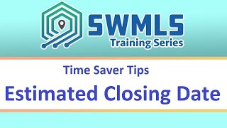 SWMLS Time Saver Tips - Estimated Closing Date