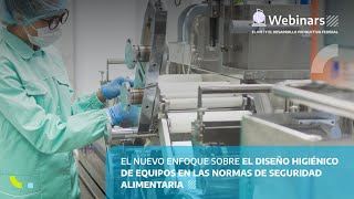 El nuevo enfoque sobre el diseño higiénico de equipos en las normas de seguridad alimentaria