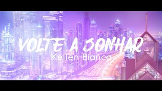 Volte a Sonhar - Kellen Byanca (Com Letra)