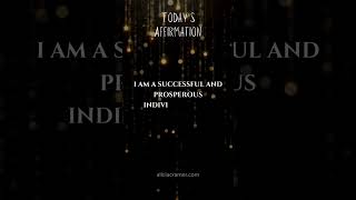 Today's Affirmation: I am a successful and prosperous individual, and I radiate abundance.