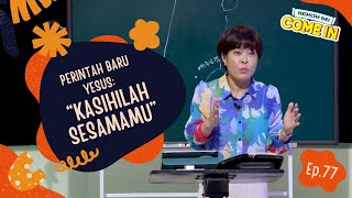 [COME IN! - PB] Perintah Baru Yesus: "Kasihilah Sesamamu" (Kitab Yohanes)_Ep 77