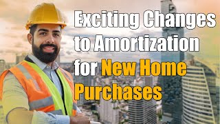 New Home Buyers ALERT! Amortization Changes You Need to Know