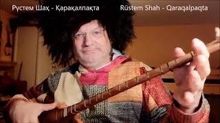 Rüstem Shah   Qaraqalpaqta -  Рүстем Шаҳ - Қарақалпақта