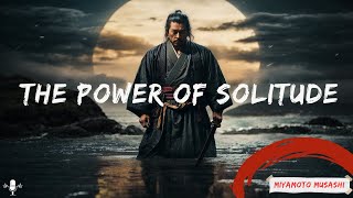 Miyamoto Musashi  |   The Power of Solitude