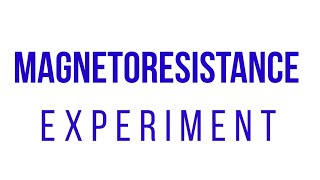 magnetoresistance experiment | clearcut explanation