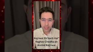 Kejriwal Ek Soch Hai" Raghav Chadha on Arvind Kejriwal #viral #shortfeed #kejriwal