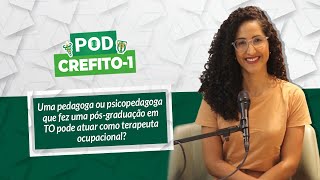 POD CREFITO-1 | Uma pedagoga ou psicopedagoga com pós em TO pode atuar como terapeuta ocupacional?