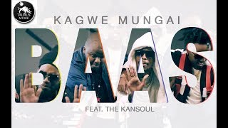 Kagwe Mungai - Baas ft The Kansoul (Official Video)