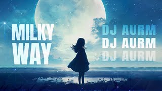 DJ AURM - Milky Way